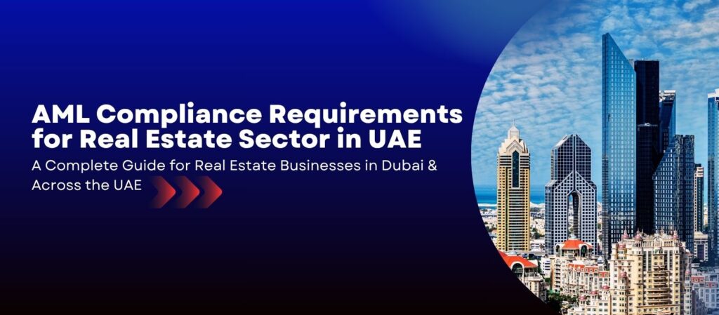 AML Compliance Requirements for Real Estate Sector in UAE