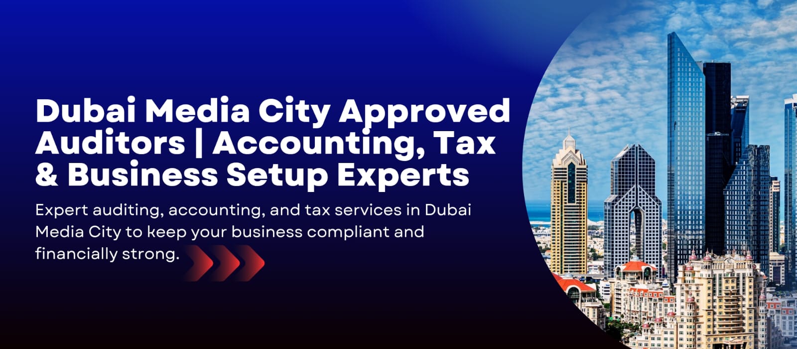 Approved Auditor in Dubai Media City – Business Setup, Accounting & Tax Services